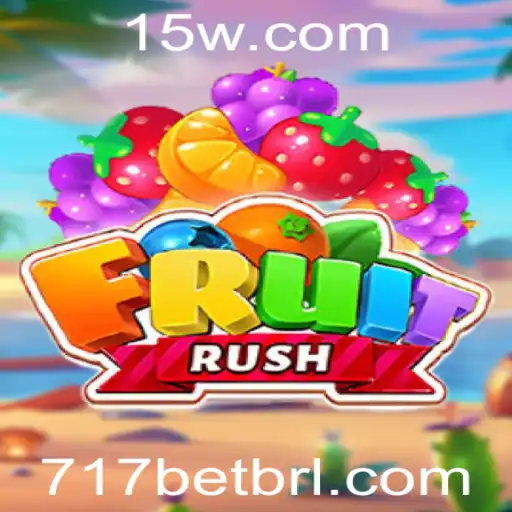 Descubra as Emoções e Estratégias do Jogo FruitRush com 717bet